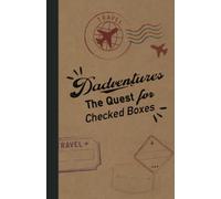 Dadventures: The Quest for Checked Boxes: Agenda, Daily Planner, Daily Planner Notebook, Productivity, Priority List and Objectives.