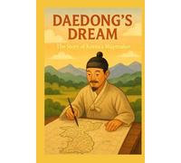 Daedong's Dream: The Story of Korea’s Mapmaker