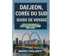 DAEJEON CORÉE DU SUD GUIDE DE VOYAGE: Gastronomie locale vie nocturne conseils de voyage pour Daejeon Corée du Sud 2025-2026