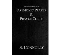Daemonic Prayer & Prayer Cords: Volume 7 (The Daemonolater's Guide)