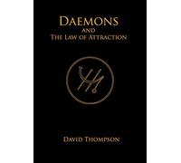 Daemons and The Law of Attraction: Modern Methods of Manifestation: 3 (High Magick Studies)