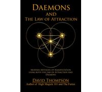 Daemons and The Law of Attraction: Modern Methods of Manifestation (High Magick Studies)