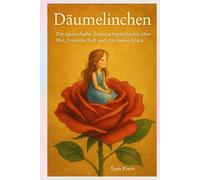 Däumelinchen: Die zauberhafte Gutenachtgeschichte über Mut, Freundschaft und das kleine Glück