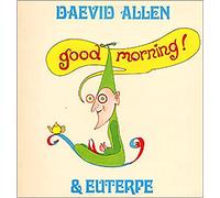 DAEVID ALLEN & EUTERPE - good morning LP