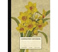 Daffodil Composition Notebook: Vintage Style College Ruled Paper Notebook for Home School College or Work. Gift for Students & Teachers. Golden Narcissus Cover