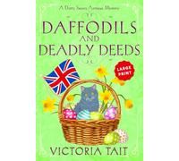 Daffodils and Deadly Deeds: A British Cozy Murder Mystery with a Female Amateur Sleuth (Large Print: A Dotty Sayers Antique Mystery)
