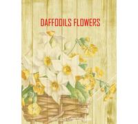 DAFFODILS FLOWERS Photography Coffee Table Book: Daffodils Flowers Photography Coffee Table Book for All: An Amazing Group Of Pictures For Relaxing & ... Images (8.5"*11") Paperback May 26,2023 .