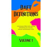 Daft Definitions Volume 1: A dictionary filled with amusing word meanings.