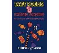 Daft Poems & Twisted Tongues: An Assortment of Wonderful Wordplay