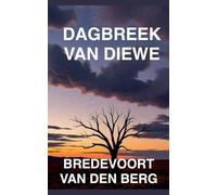Dagbreek van Diewe: 3 (Gruwelverhale in Afrikaans - Bredevoort Van Den Berg)