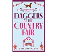 Daggers at the Country Fair: A cozy murder mystery from Catherine Coles (The Martha Miller Mysteries, 2)
