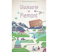 Dagmar Beckmann Christoph Glücksorte im Piemont: Fahr hin und werd g (Paperback)