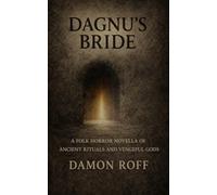 Dagnu's Bride: A Folk Horror Novella of Ancient Rituals and Vengeful Gods