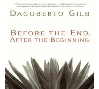 Dagoberto Gilb Before the End, After the Beginning : Stories Paperback Book Dagoberto Gilb Multicolor