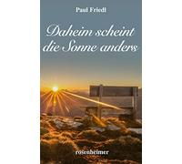 Daheim scheint die Sonne anders: Heimatroman, Friedl 9783475548932 New.