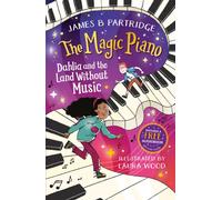 Dahlia and the Land Without Music (The Magic Piano, Book 1)