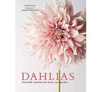 Dahlias: Beautiful Varieties for Home & Garden - HardBack NEW Slade, Naomi 01/07