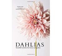 Dahlias: Beautiful Varieties for Home & Garden. Slade, Lane 9781423648321 New<|