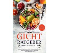 Dahlmann - Gicht Ratgeber - Das Selbsthilfebuch Der Leitfaden mit alle - X555z
