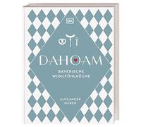 Dahoam: Bayerische Wohlfuhlkuche: 90 bayerische, Huber, Pfeiffer.