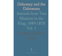 Dahomey and the Dahomans: Journals from Two Missions to the King, 1849-1850