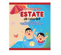 Dai 4 anni in su - Estate da Colorare Summer Activity Book Attività e Giochi Educativi per Bambini (pregrafismo, alfabeto, numeri...): Impara ... e divertiti a tema mare, spiaggia e oceano!