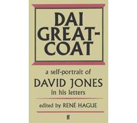 Dai Greatcoat : A Self-Portrait of David Jones in his Letters