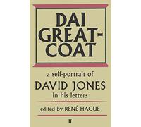 Dai Greatcoat: A Self-Portrait of David Jones in his Letters