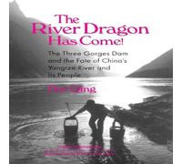 Dai Qing The River Dragon Has Come : Three Gorges Dam & the Fate of Dai Qing Multicolor