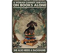 DAIERCY A Woman Cannot Survive On Books Alone She Also Needs A Dachshund Vintage Tin Sign Pet Dog Lovers Gift Aluminum Metal Sign for Bar Restaurants Cafes Pubs Office Kitchen Home 5.5x8 Inch