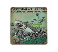 DAIERCY Everything Will Kill You So Choose Something Fun Skeleton Shark Wall Sign Vintage Metal Tin Sign for Men Women Aluminum Sign for Bars Restaurants Cafes Pubs 12x12 Inch Square Sign