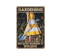 DAIERCY Gardening Because Murder Is Wrong Things, Gardening Tin Signs Funny Vintage Metal Sign Plaqu Poster Wall Art Pub Bar Kitchen Garden Bathroom Home Decor, 140x200 mm