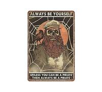 DAIERCY Pirate Tin Signs - Pirate Funny Quote - Skull Pirate Always Be Yourself Unless You Can Be A Pirate Funny Vintage Metal Sign Plaqu Poster Wall Art Garden Bathroom Home Decor, 140 X 200 mm