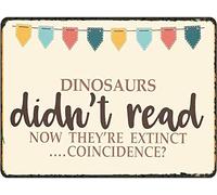 DAIERCY Read Metal tin Sign Dinosaurs Didn't Read Now They're Extinct Coincidence Funny Sign Gift for Book Lover Vintage Plaque Decor Gifts for Women Men Classroom School Decor 5.5x8 Inch