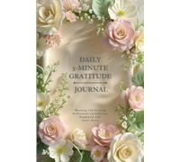 Daily 5 Minute Gratitude Journal: Morning and Evening Reflections to Cultivate Happiness and Inner Peace