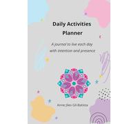 Daily Activities Planner: A journal to live each day with intention and presence
