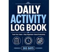 Daily Activity log book: Track Tasks, Manage Time, Boost Productivity & Build Better Habits - 365 Days Simple Planner for Work & Daily Organization