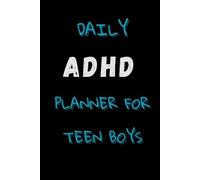 Daily ADHD Planner for Teen Boys: Stay Focused, Organized & Motivated Every Day