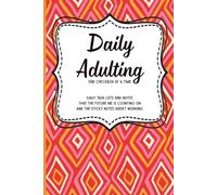 Daily Adulting One Checkbox at a Time: Daily Tasks Lists and Notes that the Future Me is Counting On and the Sticky Notes Aren't Working