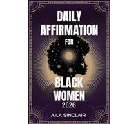 DAILY AFFIRMATION BOOK FOR BLACK WOMEN 2026: Empower Your Mind with Confidence, Purpose & Self-Love Practices