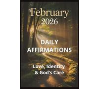 Daily Affirmation Devotionals-February 2026:Love, Identity & God’s Care (29 Days) (Daily Affirmations)