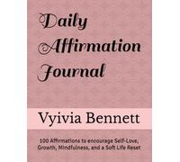 Daily Affirmation Journal: 100 Affirmations to encourage Self-Love, Growth, Mindfulness, and a Soft Life Reset