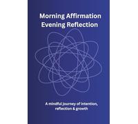 Daily Affirmation Journal for Positive Thinking, Mindset Growth & Self-Love: A Guided Morning and Evening Practice to Rewire Your Thoughts, Boost Confidence, and Manifest a Joyful Life