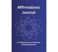 Daily Affirmation Journal for Positive Thinking, Mindset Growth & Self-Love: A Guided Morning and Evening Practice to Rewire Your Thoughts, Boost Confidence, and Manifest a Joyful Life