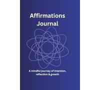 Daily Affirmation Journal for Positive Thinking, Mindset Growth & Self-Love: A Guided Morning and Evening Practice to Rewire Your Thoughts, Boost Confidence, and Manifest a Joyful Life