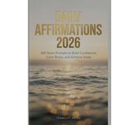 Daily Affirmations 2026: 365 Short Prompts to Build Confidence, Calm Stress, and Achieve Goals