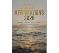 Daily Affirmations 2026: 365 Short Prompts to Build Confidence, Calm Stress, and Achieve Goals