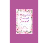 Daily Affirmations and Gratitude Journal: A Daily Practice for Positivity, Reflection & Growth