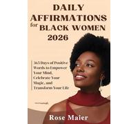 DAILY AFFIRMATIONS FOR BLACK WOMEN 2026: 365 Days of Positive Words to Empower Your Mind, Celebrate Your Magic, and Transform Your Life