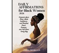 Daily Affirmations for Black Women 2026: Empower Your Mind, Build Confidence, and Manifest Peace, Purpose, and Self-Love Every Day